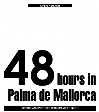 Goldie Magazine - 48 Hours in Palma de Mallorca
